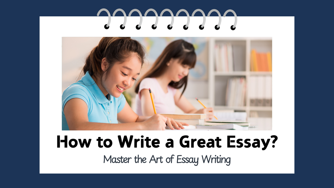 How to Write a Great Essay – Tips for Students