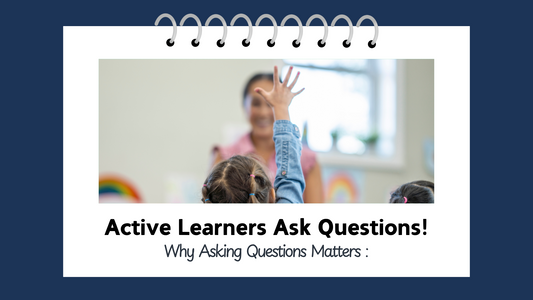 Active Learners Ask Questions!