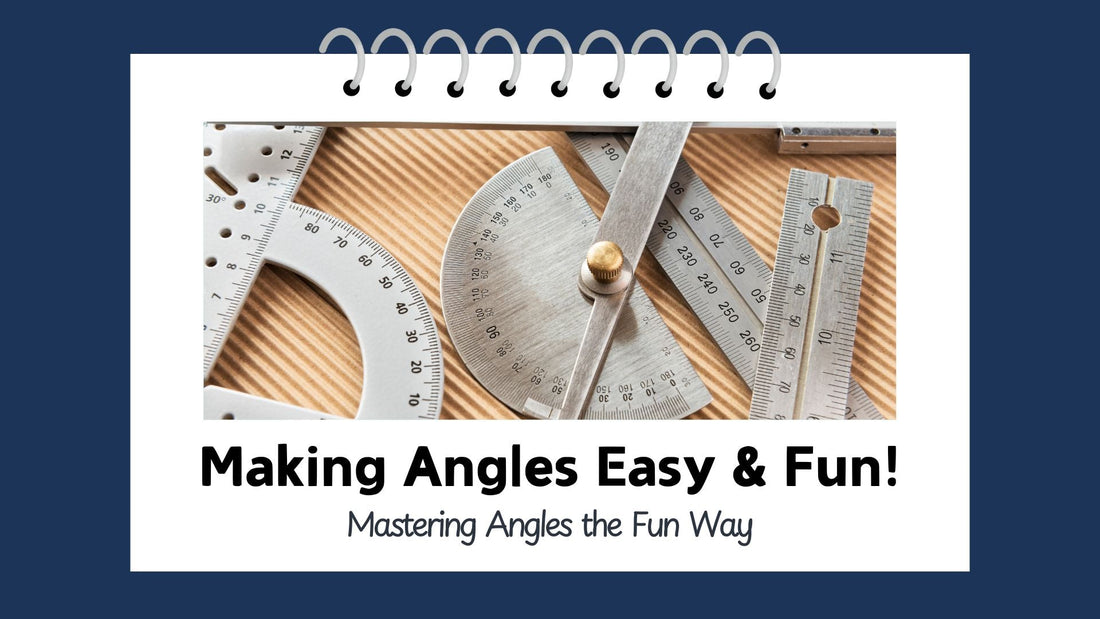 Making Angles Easy & Fun!