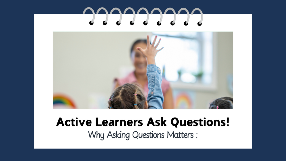 Active Learners Ask Questions!